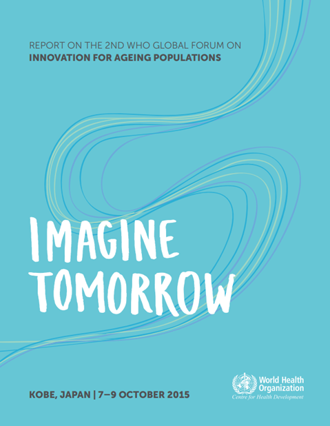 Report of the Second WHO Global Forum on Innovation for Ageing Populations - interactive version