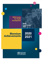 WHO Centre for Health Development Biennium Achievements 2020 - 2021